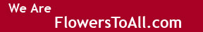 We are FlowersToAll.com